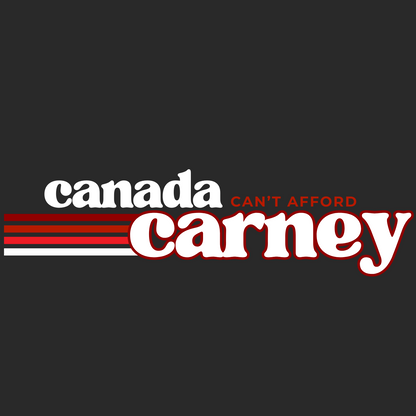 Canada can't afford Carney - Unisex Organic Cotton - On Dark Colored Tee 👕